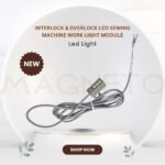 Interlock and overlock sewing machine LED work light module